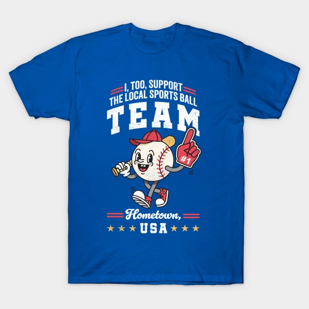 Funny Local Sports Team: Baseball Design For Non-Sports Watchers T-Shirt by TwistedCharm